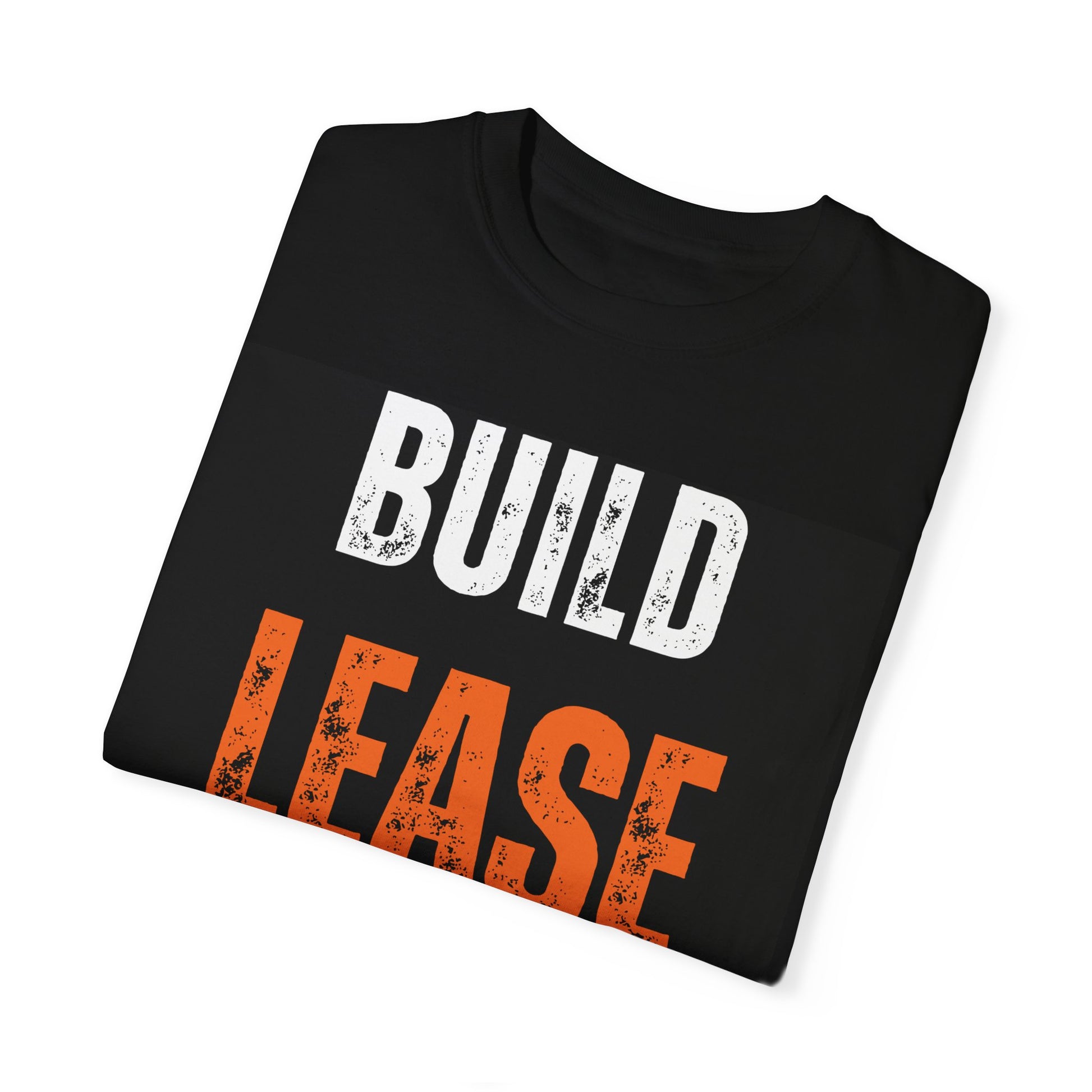 BUILD LEASE REPEAT T-Shirt