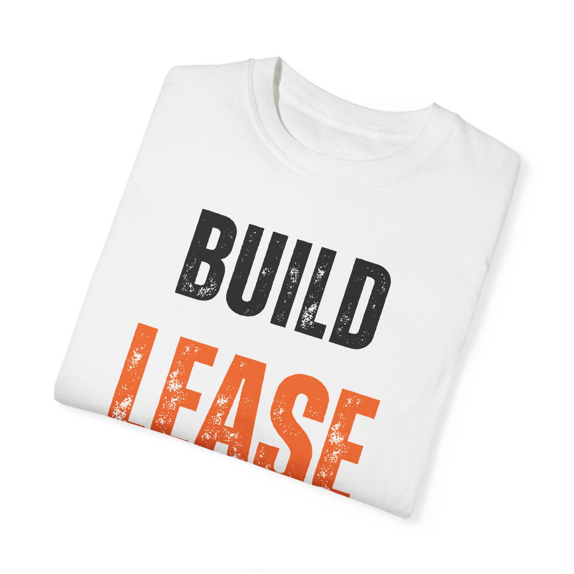 BUILD LEASE REPEAT T-Shirt